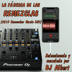 LA FÁBRICA DE LAS REMEZCLAS (2019 Remember Music Edit) Seleccionado y mezclado por DJ Albert