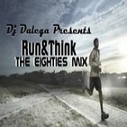 Dj Dalega - Run & Think : The Eighties Mix