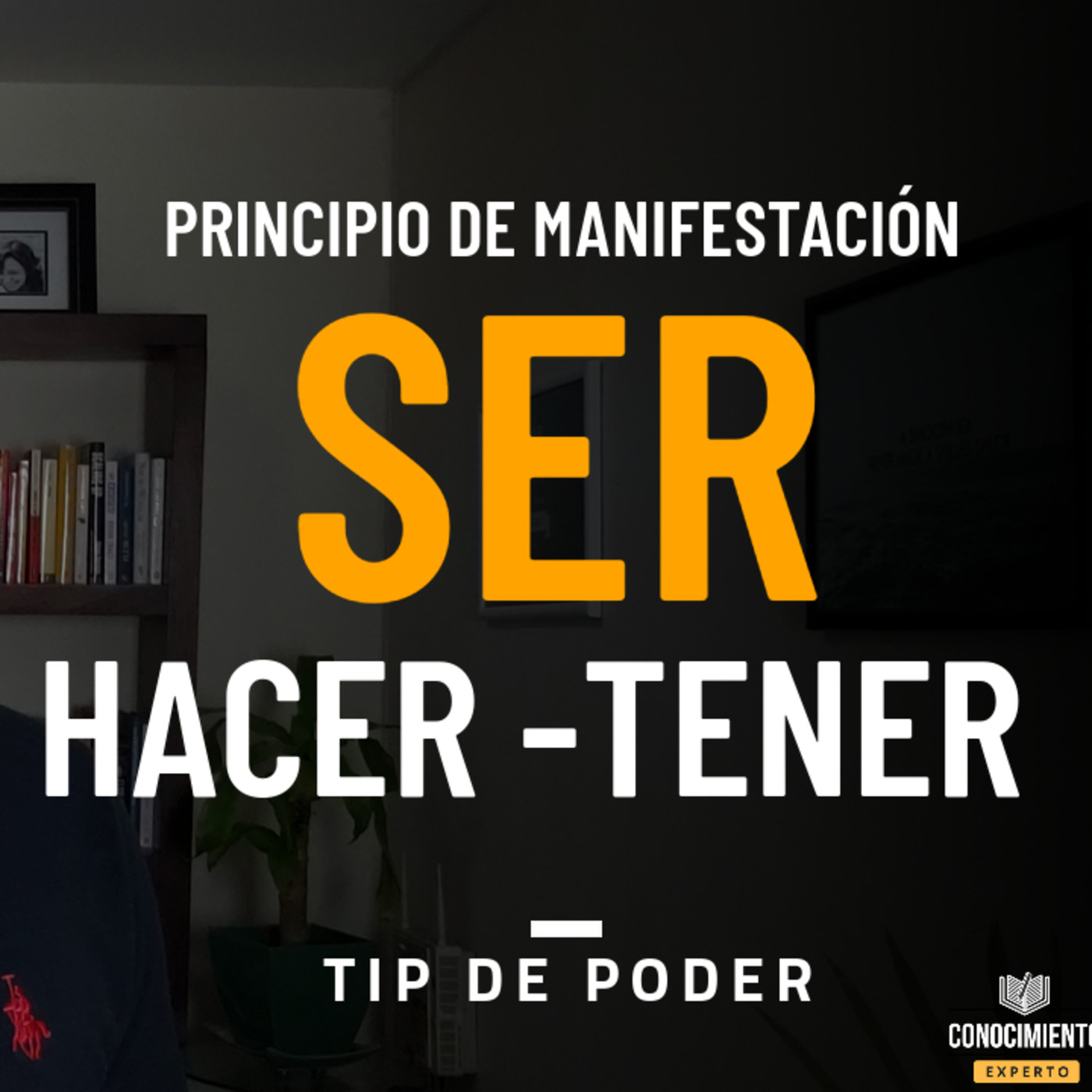 El Principio de la Manifestación | Ser - Hacer - Tener