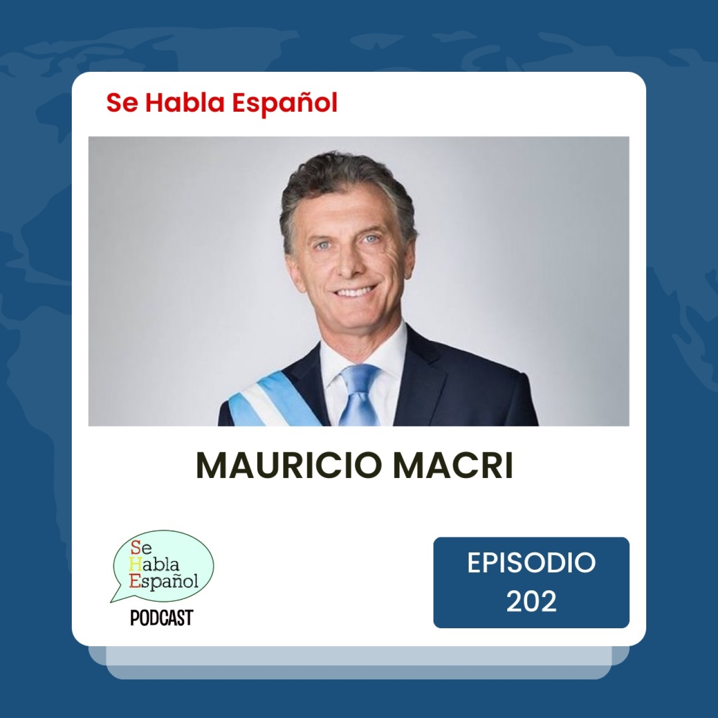 Se Habla Español 202: Mauricio Macri - podcast episode cover