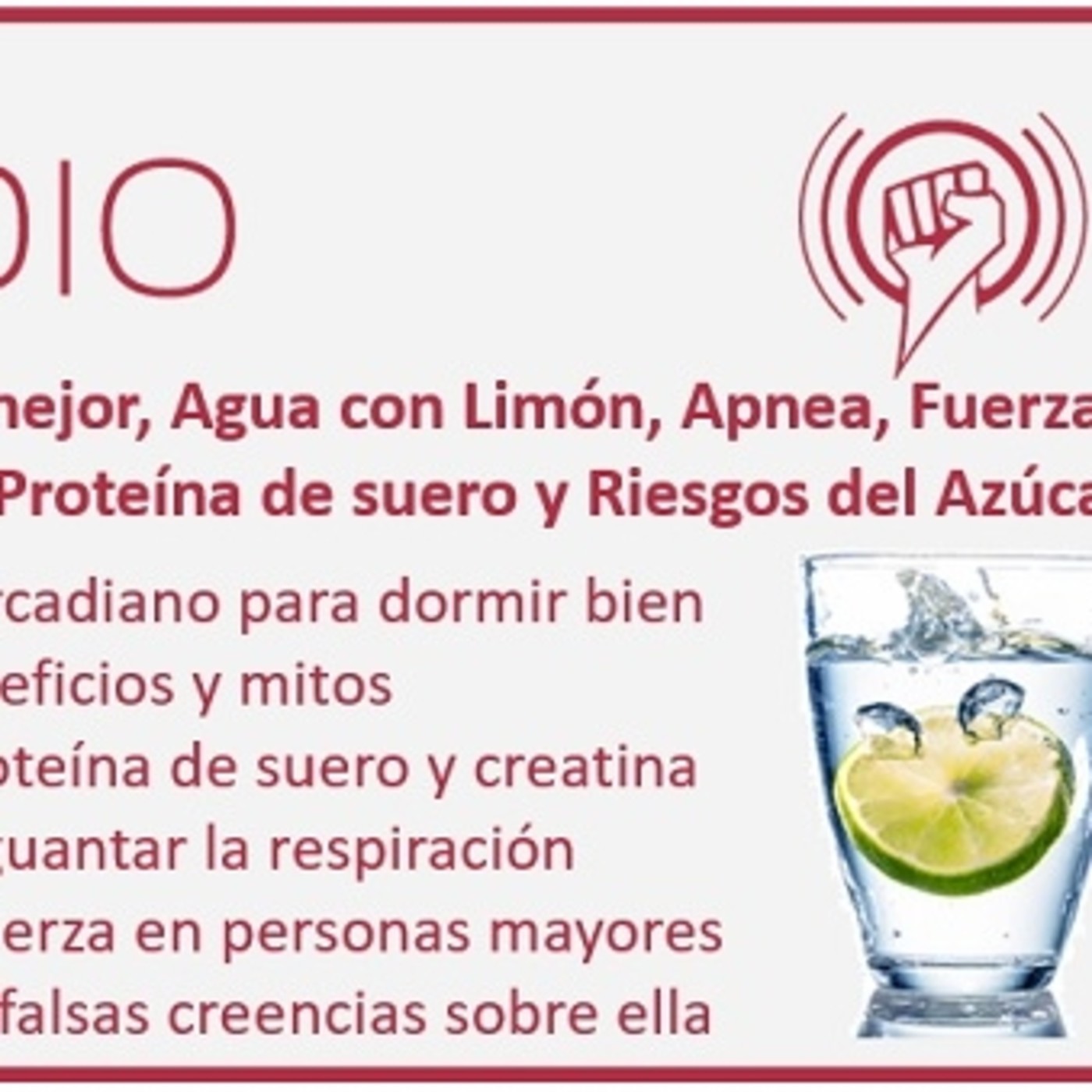 Episodio 109: Dormir mejor, Agua con Limón, Apnea, Fuerza en Personas Mayores, Proteína de suero y Riesgos del Azúcar