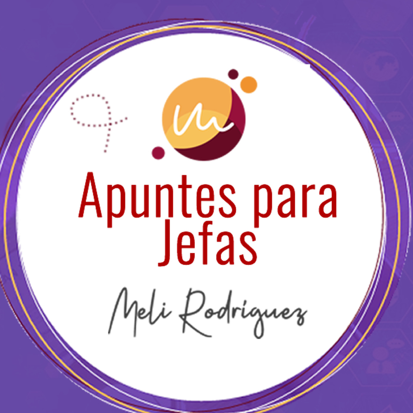 Apuntes para jefas con Meli Rodriguez