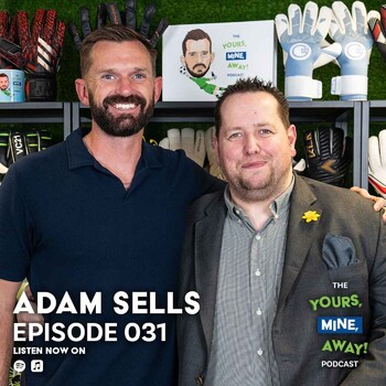 031: Adam Sells - The man behind Sells Goalkeeper Products - The Yours,  Mine, Away! Podcast - Podcast en iVoox