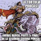 La Tortulia #31 – Aníbal Barca, parte 5: final de la segunda guerra púnica