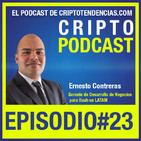 Episodio 23 entrevista a Ernesto Contreras Gerente de desarrollo de negocios para Dash Core Group en Latino América
