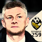 Ep 259: Solskjaer le muestra el camino al United