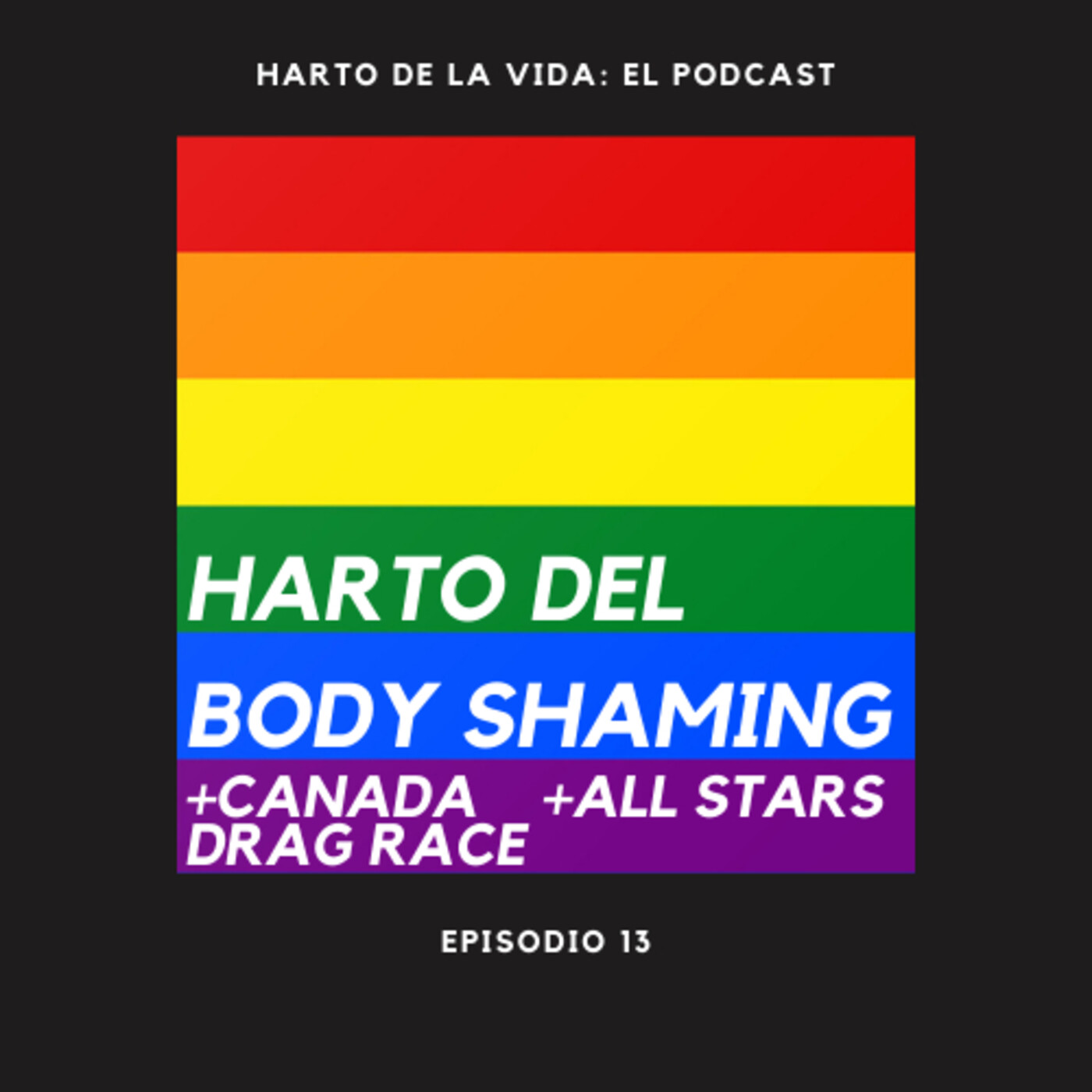 Capítulo 13: Harto del Body Shaming +All Stars +Canada Drag Race episode artwork