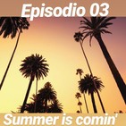 Episodio 03: Summer is comin´