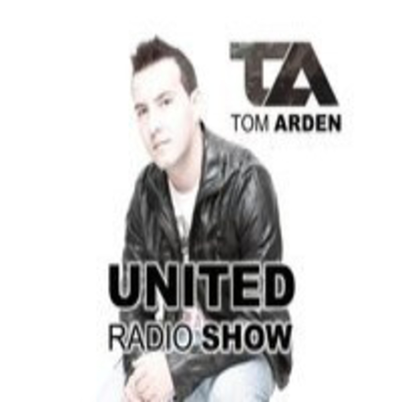 Tom Arden - UNITED the Radio Show 016 Tom Arden - UNITED the Radio Show 016