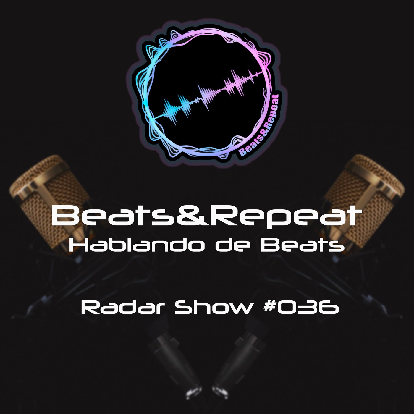 Beats&Repeat - Beats Radar Show #036 - Hablando De Beats:Festivales, Alemania y Djane top 100