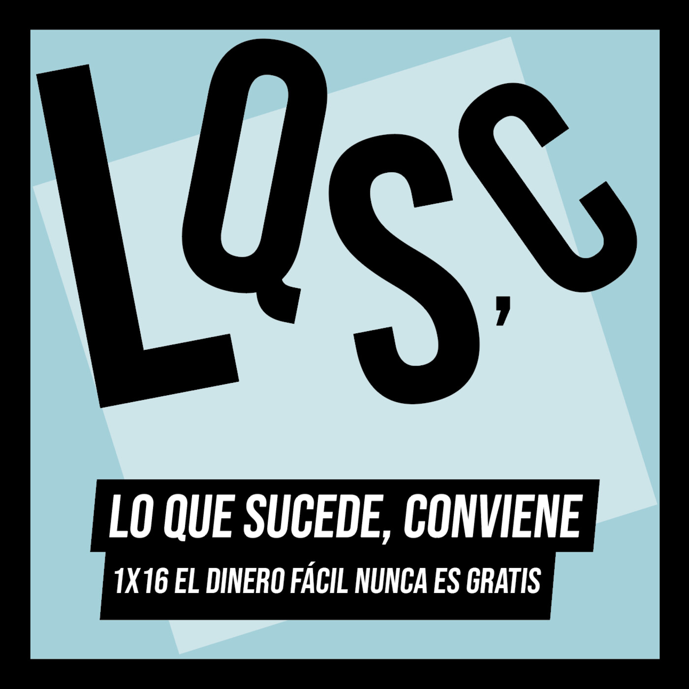LQSC 1x16_El dinero fácil nunca es gratis