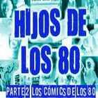 LODE 4x44 –Archivo Ligero– HIJOS DE LOS 80 parte 2: los cómics de nuestra infancia