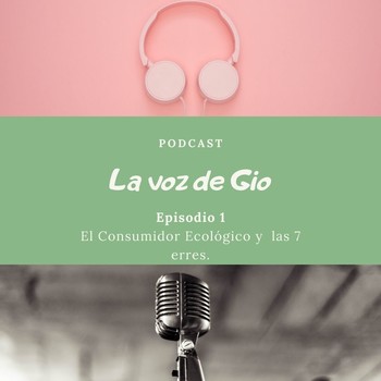 Episodio 01 El Consumidor Ecológico y las 7 erres.