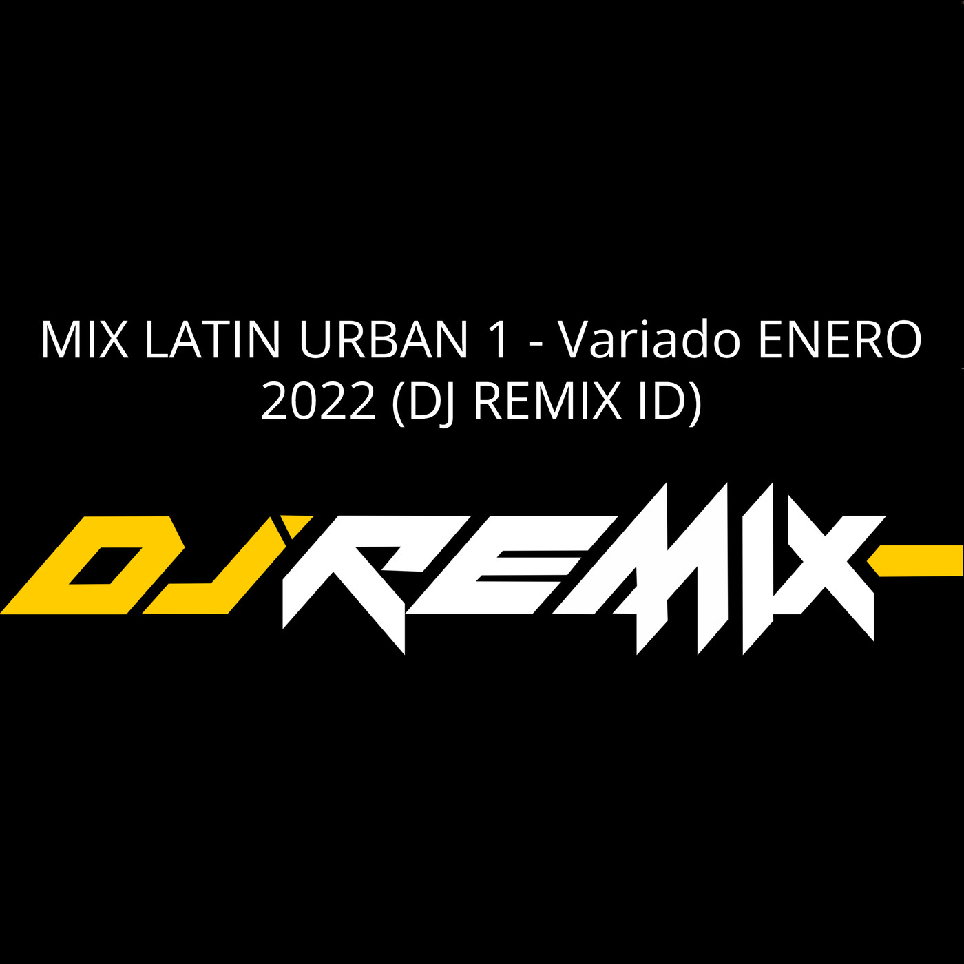 MIX LATIN URBAN 1 - Variado ENERO 2022 (DJ REMIX ID)