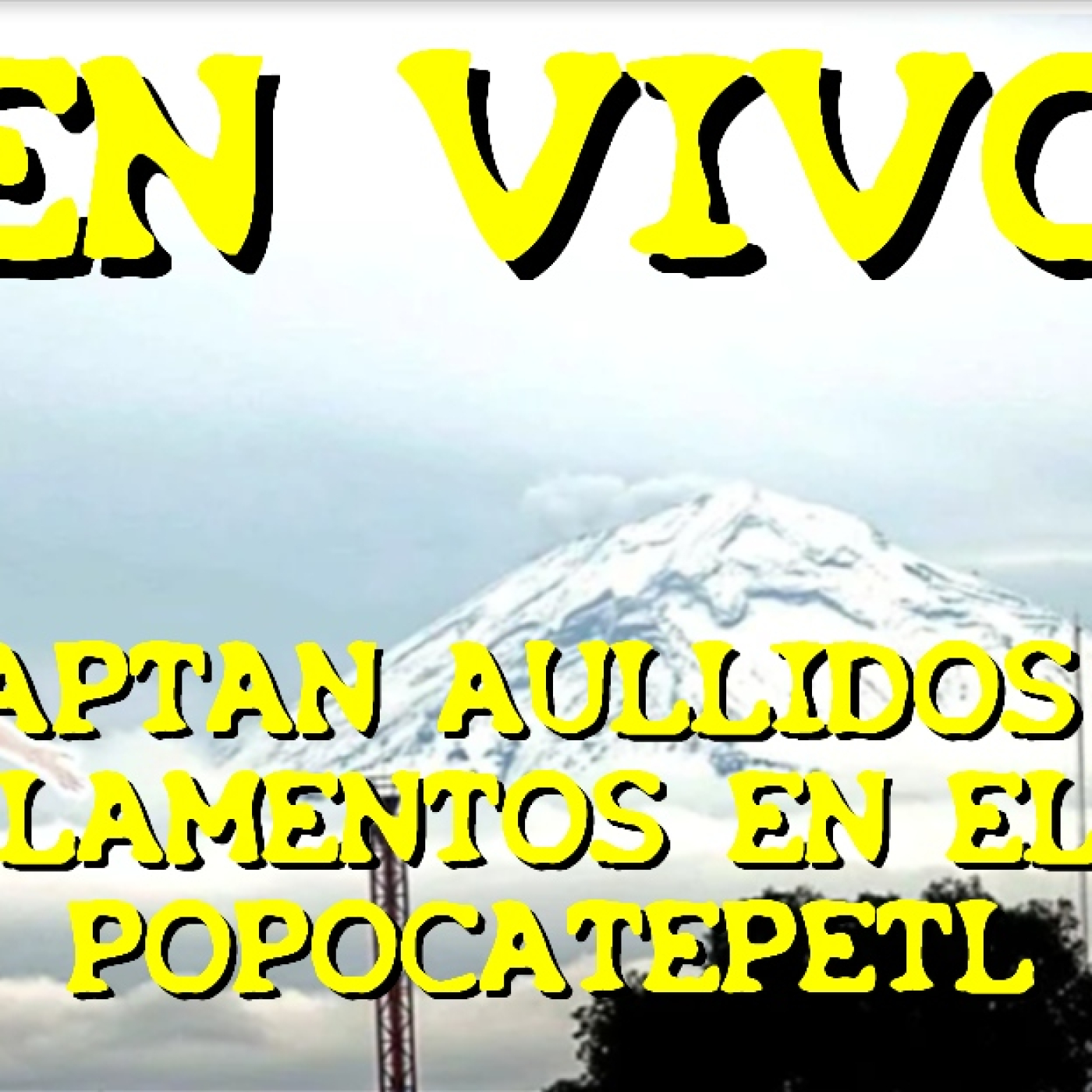 Los desvelados - 2023 - captan aullidos y lamentos en el popocatepetl