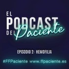 El Podcast del Paciente. Episodio 2. Hemofilia