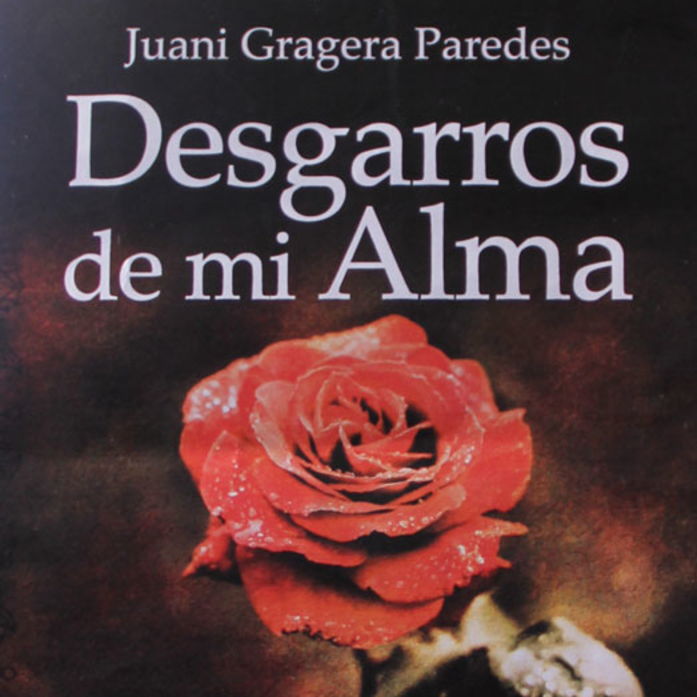 AUDIOLIBRO: Desgarros de mi alma, Juani Gragera Paredes episode artwork