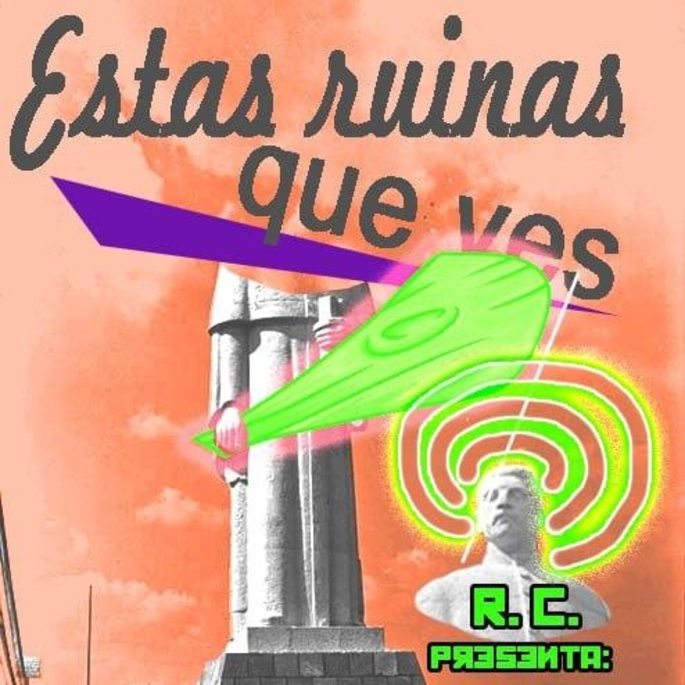 Estas Ruinas que ves