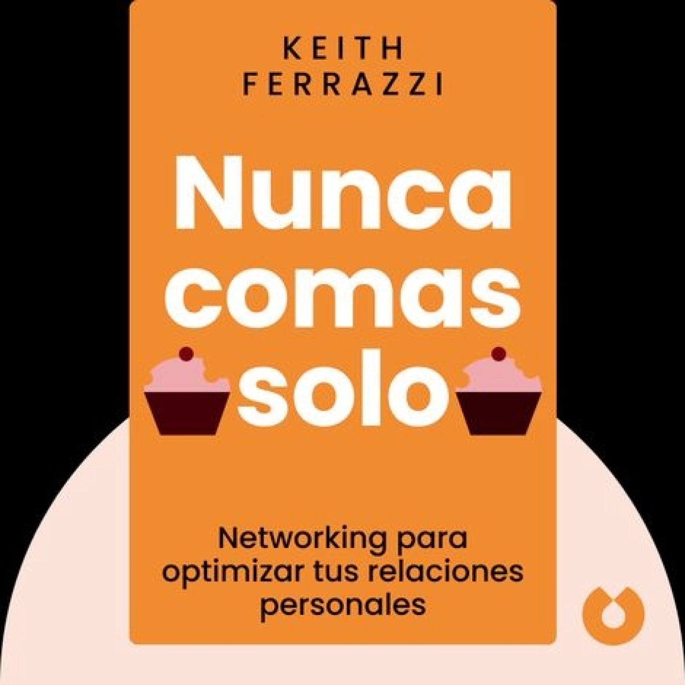 Nunca comas solo by Keith Ferrazzi