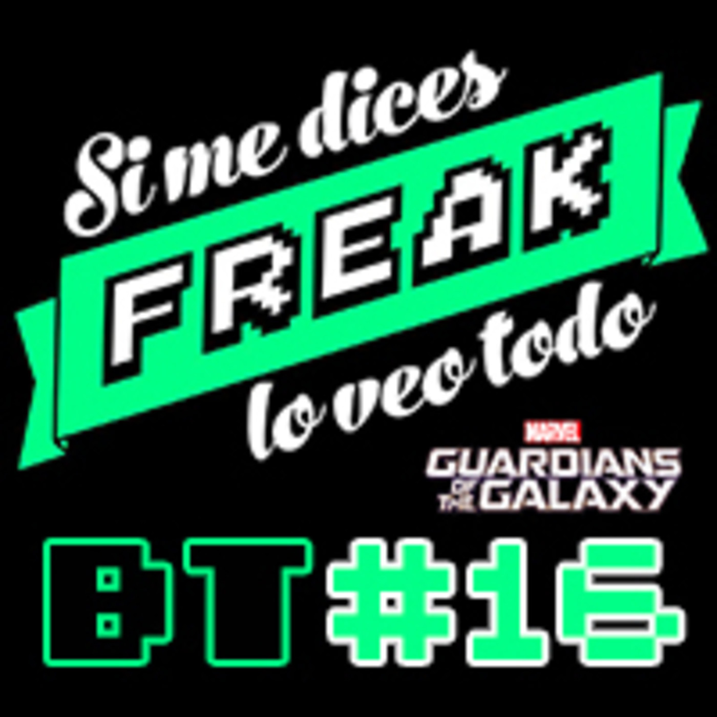 cover of episode Si me dices freak Bonus Track 16 Guardianes de la galaxia Vol.1 y Vol.2