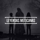 #11 Leyendas Mexicanas