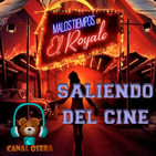 Malos Tiempos en el Royale Saliendo del Cine