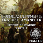 Crónicas de Poniente: Era del Amanecer - Historia de Poniente (Parte I)