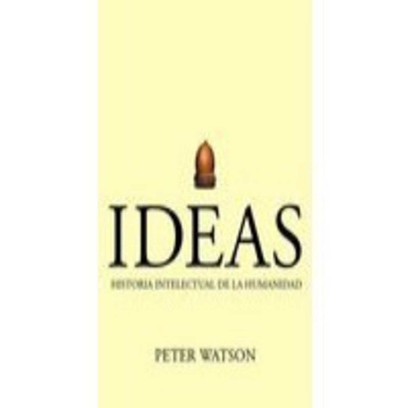 IDEAS: Historia Intelectual de la Humanidad