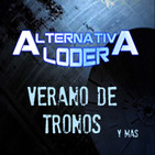 ALTERNATIVA LODER Verano de Tronos... y más (1 septiembre 2017)