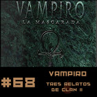 #68 Tres Relatos de Clan en el mundo de Tinieblas Vol.2