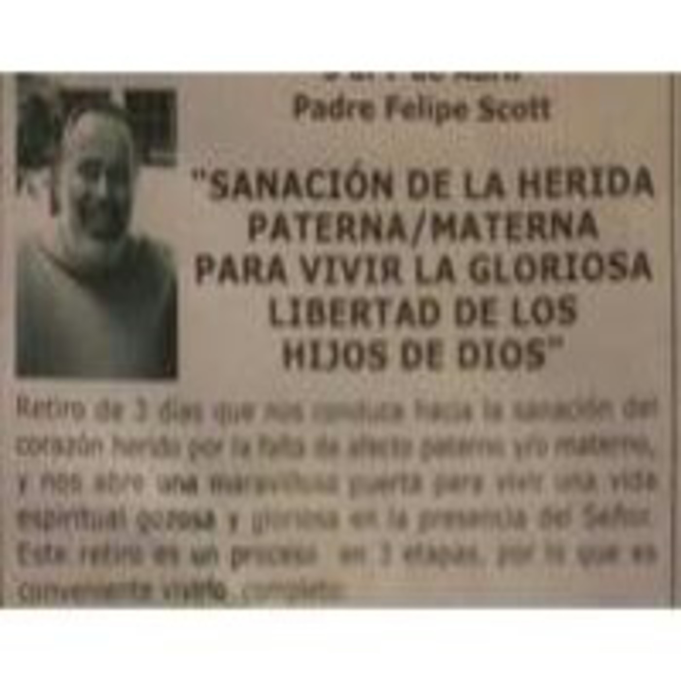 02 PADRE FELIPE SCOTT Sanación de la herida paterna y materna Para vivir la gloriosa libertad de los hijos de dios