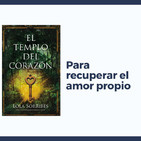 CÓMO RECUPERARSE DE UN DESAMOR, EL TEMPLO DEL CORAZÓN: Conexión Emocional con Ana Rodríguez