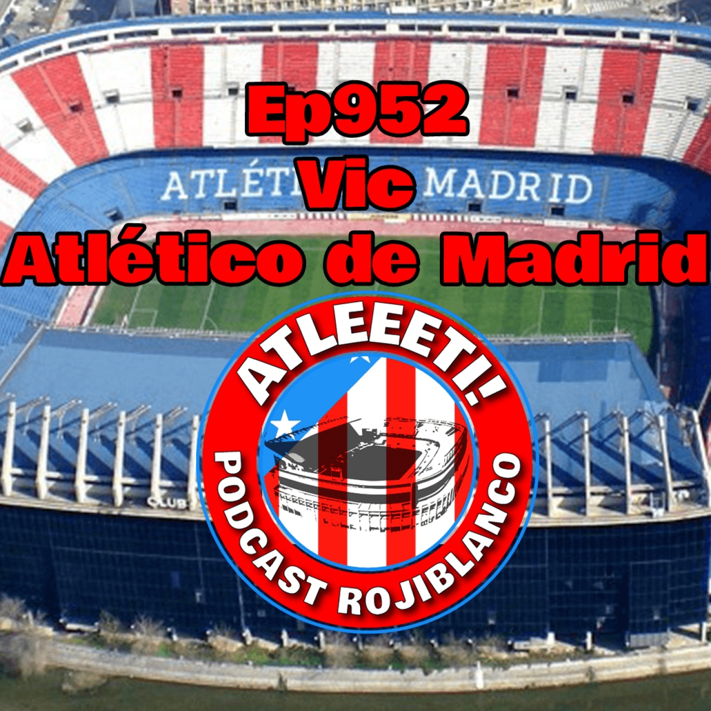 Ep952: Vic 0-2 Atlético de Madrid