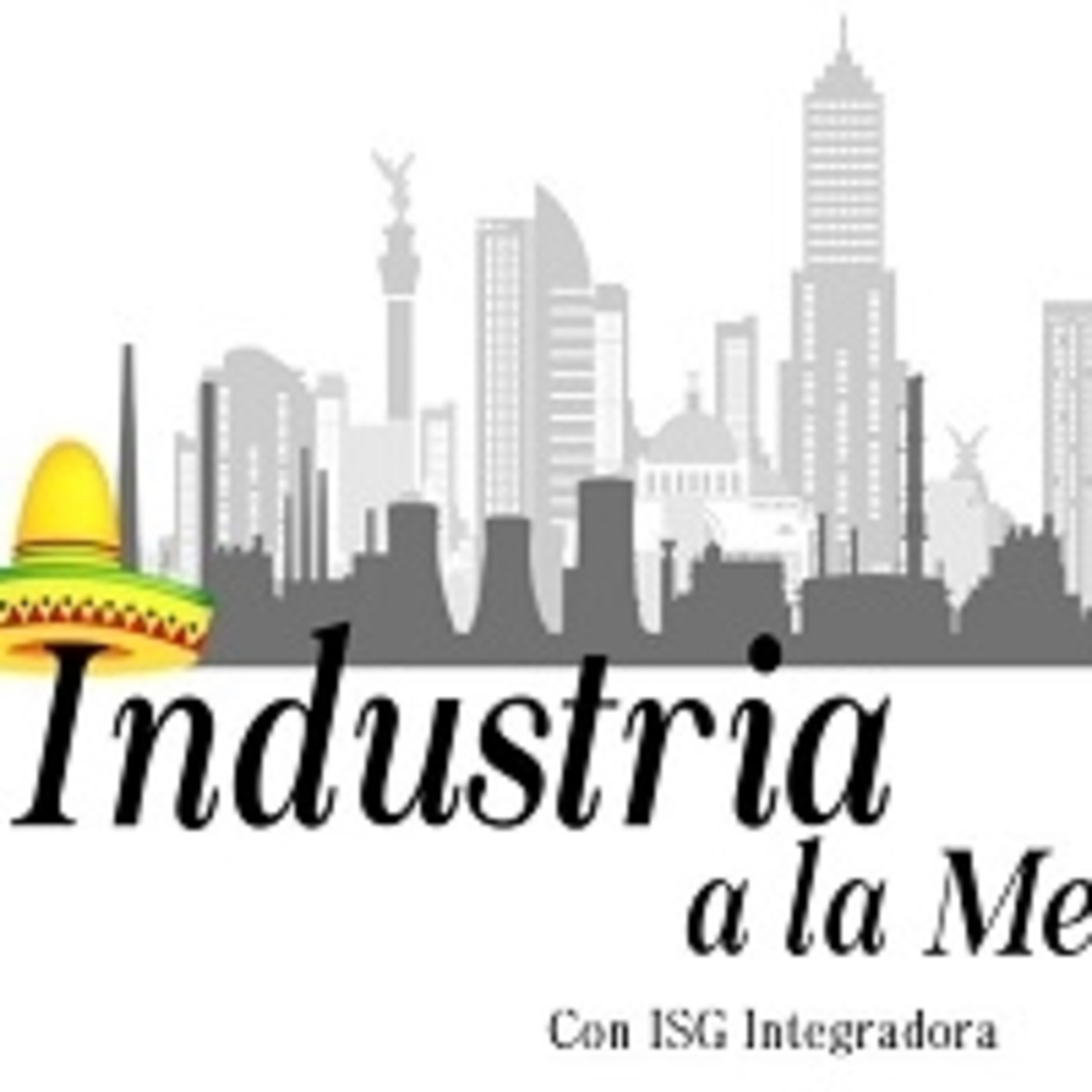 Industria a la mexicana 220719 p044 episode artwork