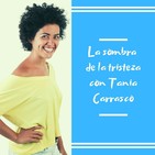 Episodio 21 - La sombra de la tristeza con Tania Carrasco