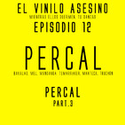 El Vinilo Asesino - Episodio 12 - Percal Part 3