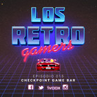 Los Retro Gamers Episodio 015 - Checkpoint