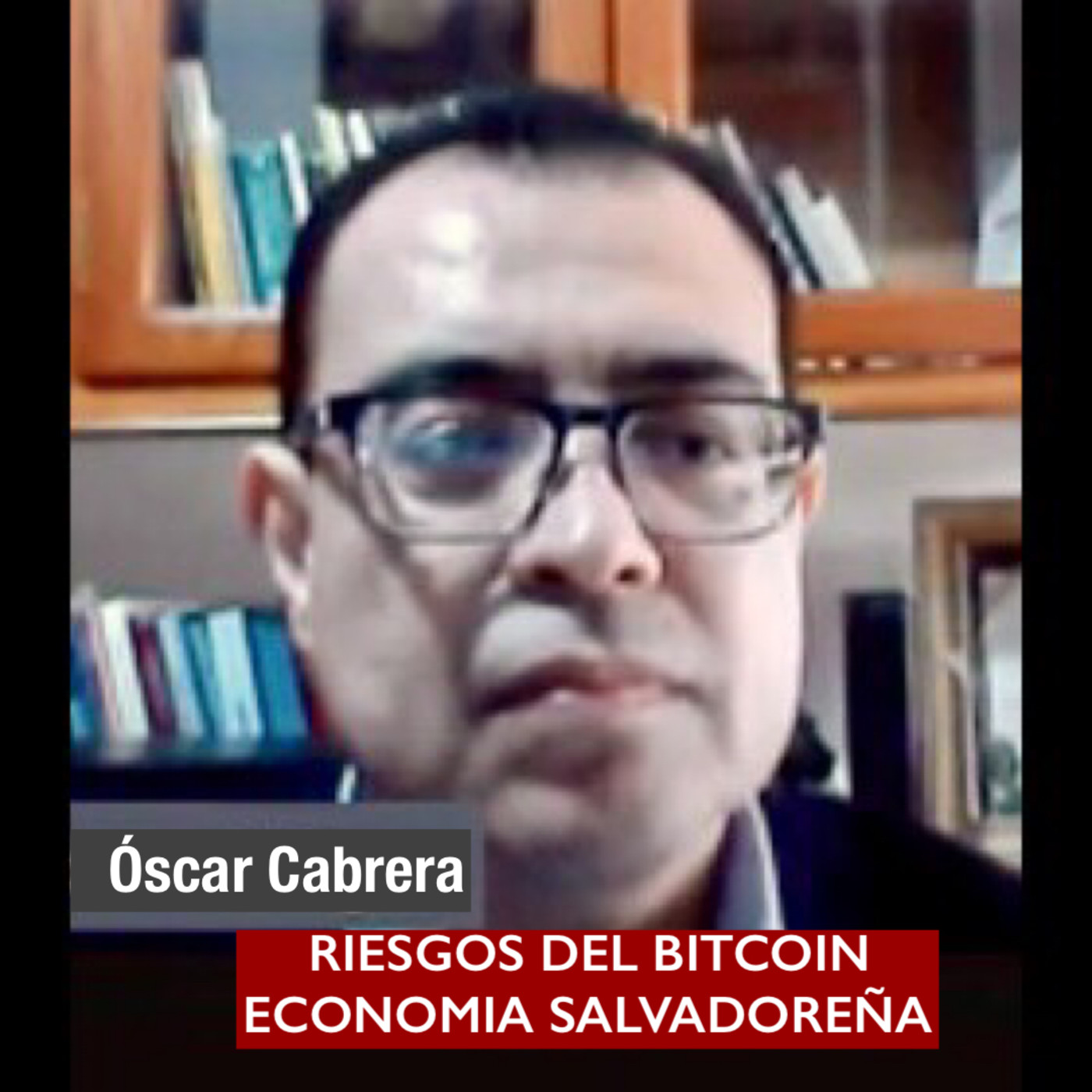 RIESGOS BITCOIN ECONOMÍA SALVADOREÑA / Óscar Cabrera / 25AGO2021 episode artwork