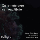 #EnCrisis 06: En remoto pero con equilibrio
