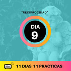 11 Días 11 Prácticas (Meditación 11:11) - Día 9 "Reciprocidad"