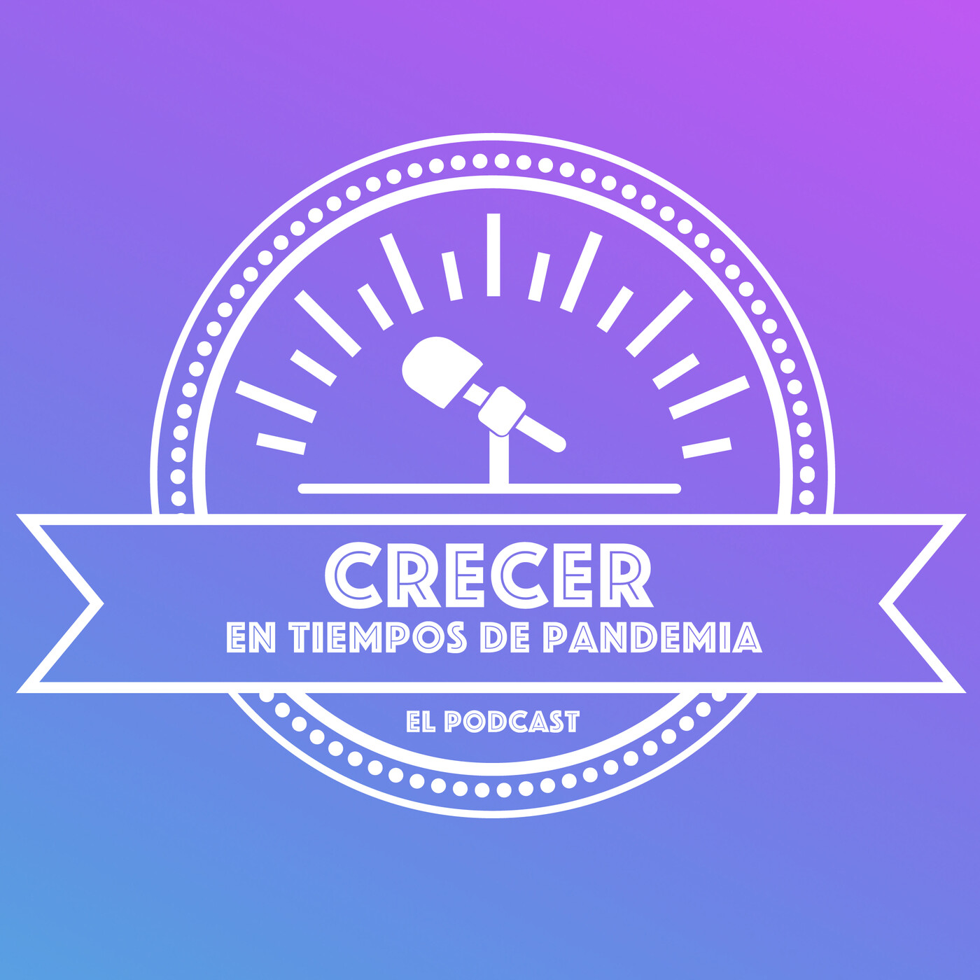 Crecer en tiempos de Pandemia - EL PODCAST