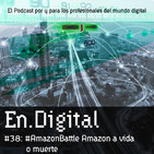 En.Digital #38: #AmazonBattle - Vender en Amazon, todo lo que necesitas saber