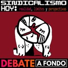 Debate A Fondo - Sindicalismo Hoy: Realidad, límites y perspectivas I