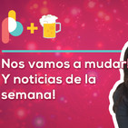 Nos mudamos! Y las noticias de la semana | Pixelbits con Cerveza
