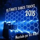 ULTIMATE DANCE TRACKS 2015 Mezclado por DJ Albert