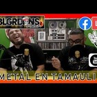 El podcast de los balagardones # 8 metal en tamaulipas