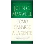 Como Ganarse a la Gente- John C. Maxwell