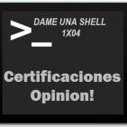 1x04 Dame una Shell - Certificaciones Opinion