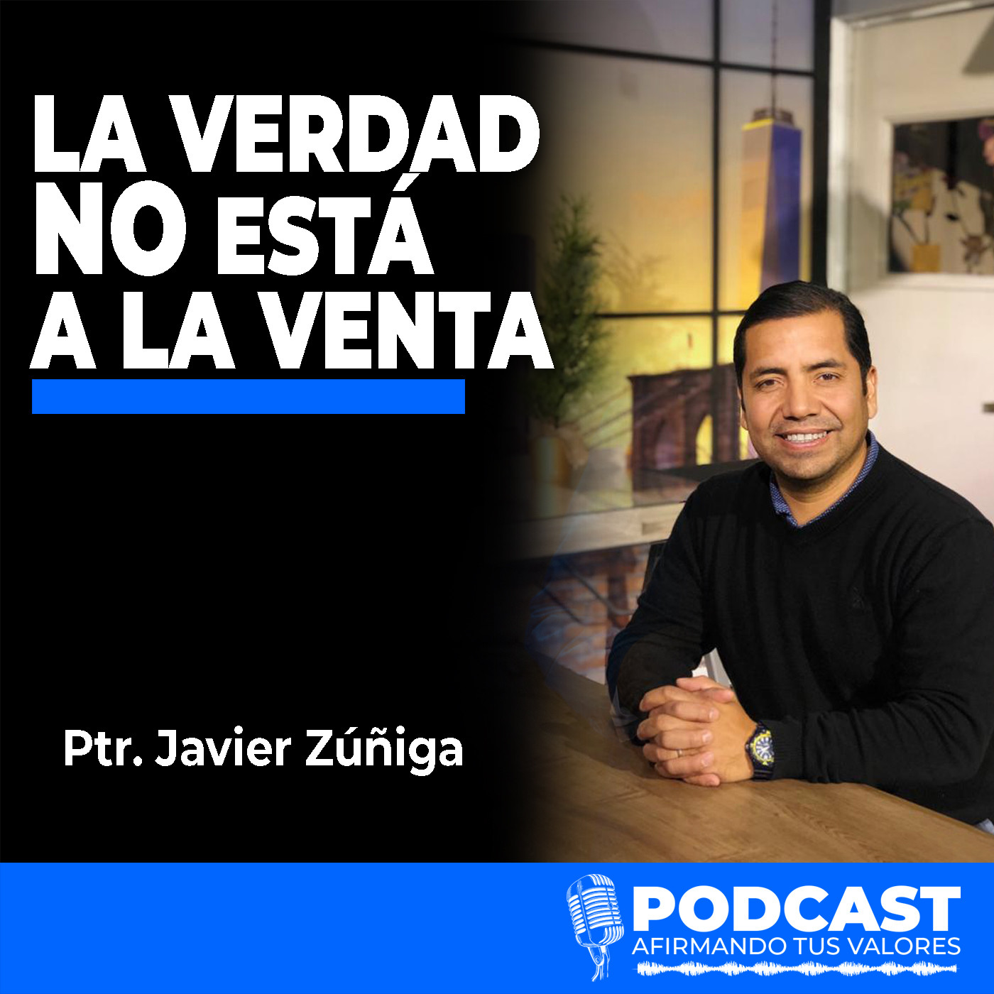 Afirmando Tus Valores Podcast - Ptr. Javier Zúñiga