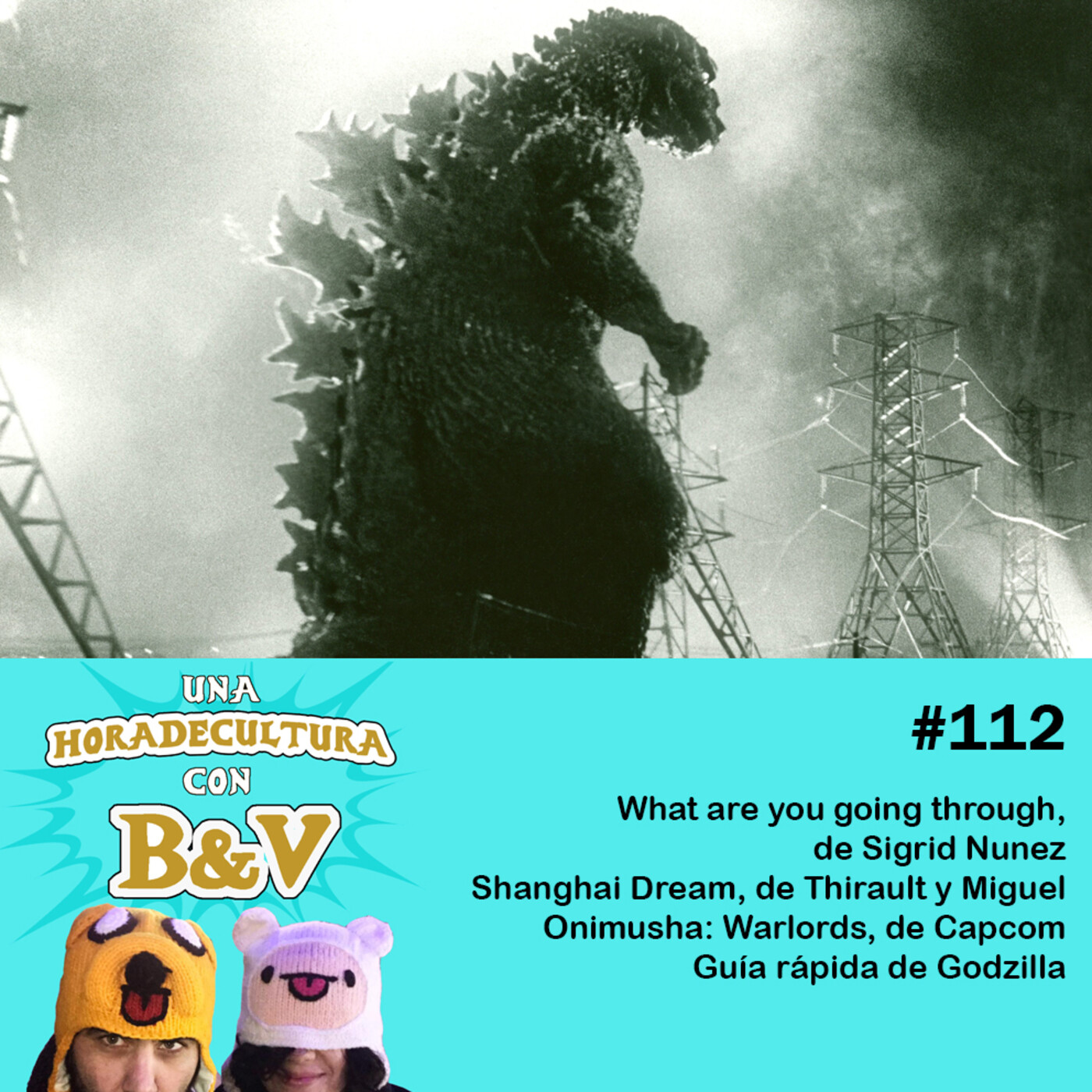 Una hora de cultura (con B&V) #112 - Sigrid Nunez, Shanghai Dream, Onimusha, Godzilla episode artwork